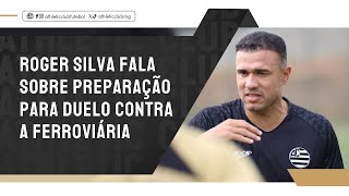 ROGER SILVA FALA SOBRE PREPARAÇÃO PARA DUELO CONTRA A FERROVIÁRIA [upl. by Nelsen]