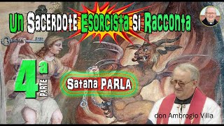 UN SACERDOTE ESORCISTA SI RACCONTA  4a Parte  Satana PARLA  Don Ambrogio Villa [upl. by Llekcir685]