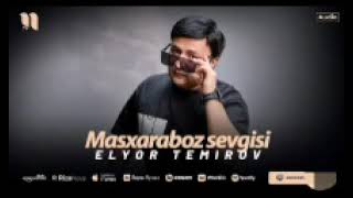 Elyor Temirov Masxaraboz sevgisi [upl. by Nirak]