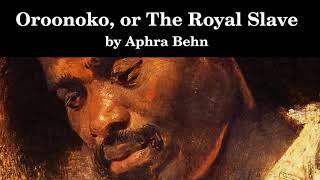 Oroonoko or The Royal Slave  Aphra Behn  Full Length Audiobook  Read by Elizabeth Klett [upl. by Cati]