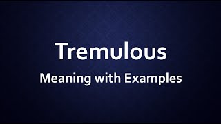 Tremulous Meaning with Examples [upl. by Einaffets]