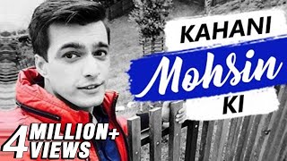 KAHANI MOHSIN KI  Life story of MOHSIN KHAN  BIOGRAPHY [upl. by Gnivri]