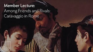 Member Lecture Among Friends and Rivals—Caravaggio in Rome [upl. by Hills]