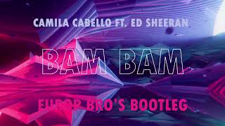 Camila Cabello ft Ed Sheeran  Bam Bam  EUROP BROS Bootleg Remix 2022 [upl. by Enywtna370]