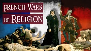 French Wars of Religion  Comprehensive Documentary  4K [upl. by Suzetta]