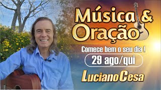 29 ago MÚSICA amp ORAÇÃO LUCIANO CESA Compartilhem [upl. by Kristina]