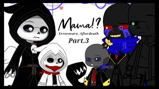 Mama  Errormare Afterdeath meme ⚠️ Normal AU ⚠️ part3 [upl. by Adekan]