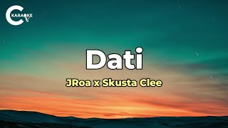 JRoa x Skusta Clee  Dati Karaoke Version [upl. by Htebaile180]