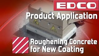 Product Application Roughening Concrete for New Coating  EDCO [upl. by Hoffman]