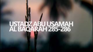 Al Baqarah 285286  Ustadz Abu Usamah Syamsul Hadi [upl. by Euh56]