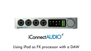 iConnectAUDIO4 Tutorial  Using iPad as FX Processor with a DAW [upl. by Sitarski41]