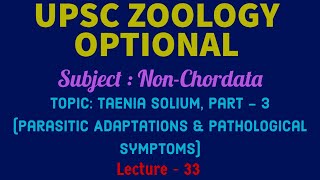 UPSC ZOOLOGY  NonChordata L33  Taenia Solium P3 Parasitic Adaptation amp Pathological Symptoms [upl. by Parlin]