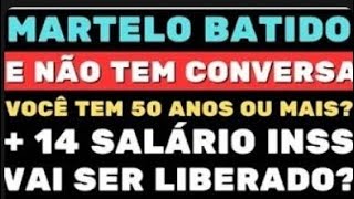 14° SALÁRIO INSS LIBERADO  MARTELO BATIDO E NÃO TEM CONVERSA VOCÊ TEM 50 ANOS OU MAIS [upl. by Mauer605]