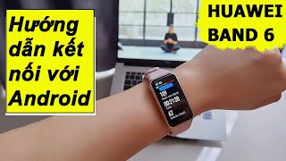 Huawei Band 6  Hướng dẫn kết nối với Android  Khám phá các App mặc định trên vòng đeo tay [upl. by Anirtik]