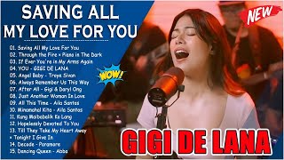 SAVING ALL MY LOVE FOR YOU  Gigi De Lana Most Requested Songs 2024  Gigi De Lana Cover Playlist [upl. by Mastic584]