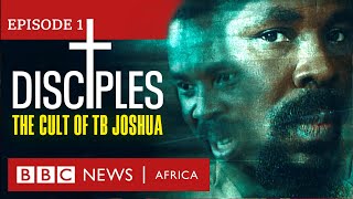 DISCIPLES The Cult of TB Joshua Ep 1  Miracle Maker  BBC Africa Eye documentary [upl. by Yltnerb259]