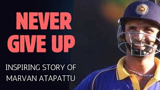 Never Give Up Inspiring Story of Marvan Atapattu [upl. by Wooster]