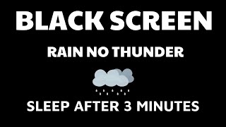 Rain No Thunder BLACK SCREEN  help you relax and sleep well [upl. by Anela]