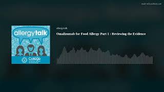 Omalizumab for Food Allergy Part 1  Reviewing the Evidence [upl. by Accebar]