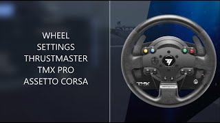 ASSETTO CORSA WHEEL SETTINGS THRUSTMASTER TMX PRO [upl. by Elyrad]