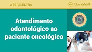 WebPalestra Atendimento odontológico ao paciente oncológico [upl. by Eimile]