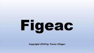 How To Pronounce Figeac [upl. by Ahsiema822]