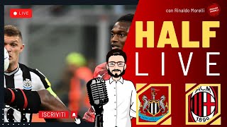 🎙️ NEWCASTLE Vs MILAN il Commento al primo tempo di Champions League  HALF LIVE [upl. by Adnilreb]