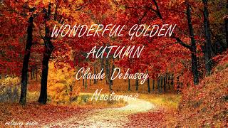 WONDERFUL GOLDEN AUTUMN Claude Debussy Nocturnes Muzyka relaksacyjna RelaxingMusic [upl. by Traweek]