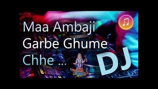 Ambaji Garbe Ghume Chhe Dj Nonstop 2018  Kirtidan Gadhvi  માં અંબાજી ગરબે ઘૂમે છે [upl. by Sukin255]