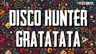 DISCO HUNTER  GRATATA BREAKLATIN [upl. by Costello995]