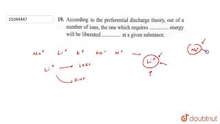 According to the preferential discharge theory out of a number of ions the one which requires……… [upl. by Barcus]