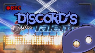 DISCORD’S GOT TALENT [upl. by Hake263]