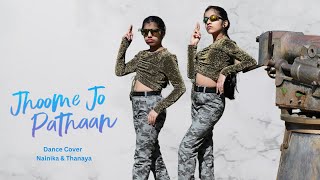 Jhoome Jo Pathaan  Dance cover  Nainika amp Thanaya [upl. by Namajneb608]