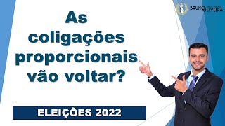 As coligações proporcionais voltarão  ELEIÇÕES 2022 [upl. by Inittirb674]