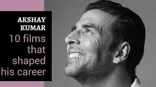 Akshay Kumar I 10 Films That Shaped His Career [upl. by Ferdinand]