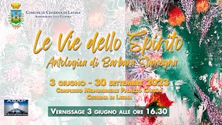 quotLe vie dello Spiritoquot mostra di Barbara Stamegna a Cisterna [upl. by Ahsoym584]