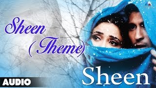 Sheen  Theme Full Audio Song  Sheen Tarun Arora [upl. by Safoelc]