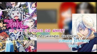 So I’m A Spider So What React to Shiraori brothers  Rimuru Tempest  Gacha Reaction  Part 1 [upl. by Aihppa]