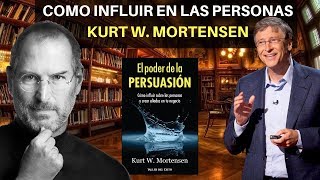 EL PODER DE LA PERSUASIÓN KURT W MORTENSEN I COMO INFLUIR SOBRE LAS PERSONAS [upl. by Anilegna726]