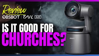 New Church Camera for 2024 Reviewing the OBSBOT Tail Air AIPowered 4K PTZ Streaming Camera [upl. by Inuat]