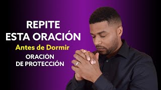 REPITE ESTA ORACIÓN ANTES DE DORMIR LA PROTECCIÓN DE DIOS [upl. by Ennaus]