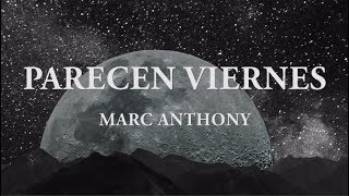 Parecen viernes  Marc Anthony Letra [upl. by Sixla]