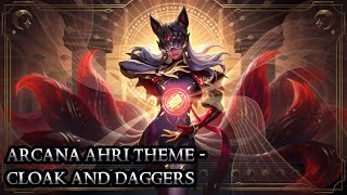 Arcana Ahri Theme  Cloak and Daggers  League of Legends [upl. by Assenab784]