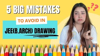 JEEBArch Exam Avoid these 5 Costly Mistakes for the Drawing Part Preparation [upl. by Hoashis459]