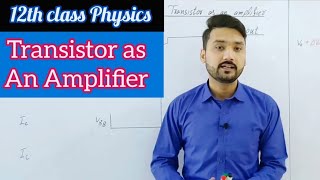 Transistor as an amplifier  in UrduHindi  12th class physics  physics ka safar [upl. by Aerua344]