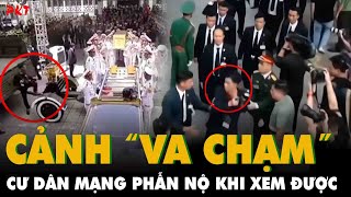 Cư dân mạng PHẪN NỘ khi thấy cảnh “VA CHẠM” trong lễ tang TBT Nguyễn Phú Trọng XẤU XÍ QUÁNGƯỜI ƠI [upl. by Atwekk]