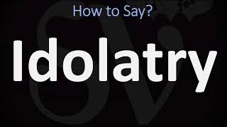 How to Pronounce Idolatry CORRECTLY [upl. by Jenette989]