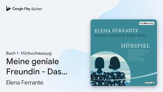 „Meine geniale Freundin  Das Hörspiel… Buch 1“ von Elena Ferrante · Hörbuchauszug [upl. by Anehta810]