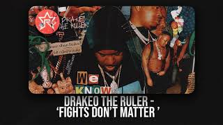 Drakeo The Ruler  Fights Dont Matter We Know the Truth [upl. by Nauhs]