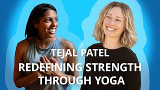 Redefining Strength through Yoga with Tejal Patel [upl. by Nalim]